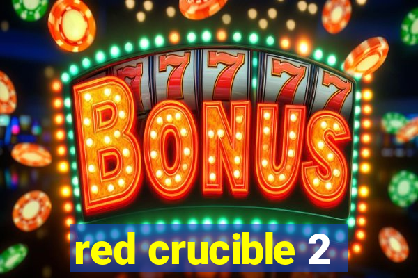 red crucible 2